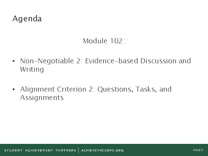 Agenda Module 102: • Non-Negotiable 2: Evidence-based Discussion and Writing • Alignment Criterion 2: