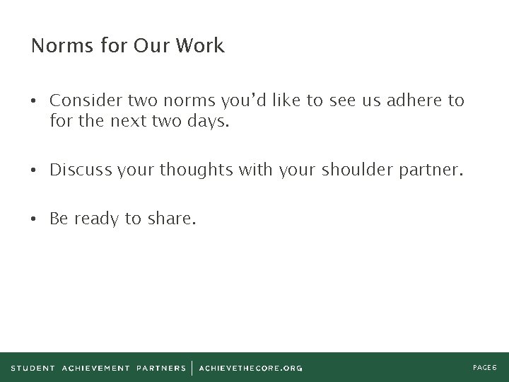 Norms for Our Work • Consider two norms you’d like to see us adhere