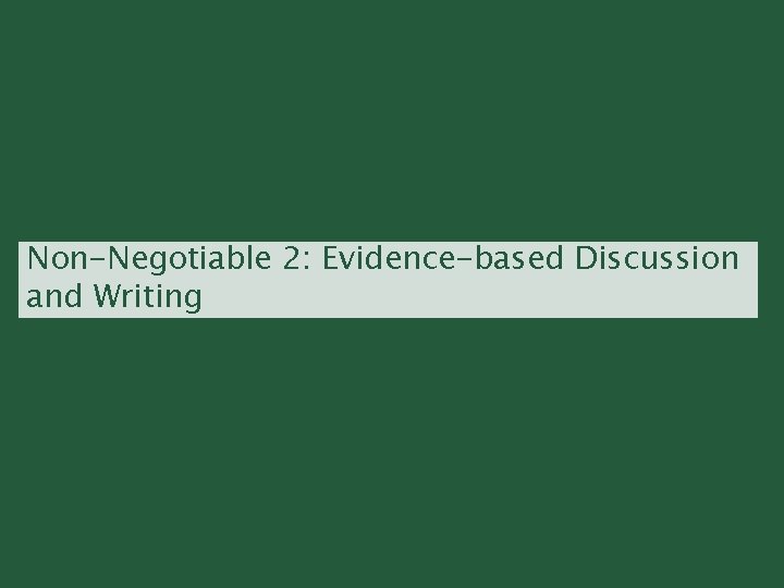 Non-Negotiable 2: Evidence-based Discussion and Writing 