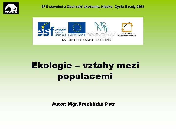 SPŠ stavební a Obchodní akademie, Kladno, Cyrila Boudy 2954 Ekologie – vztahy mezi populacemi