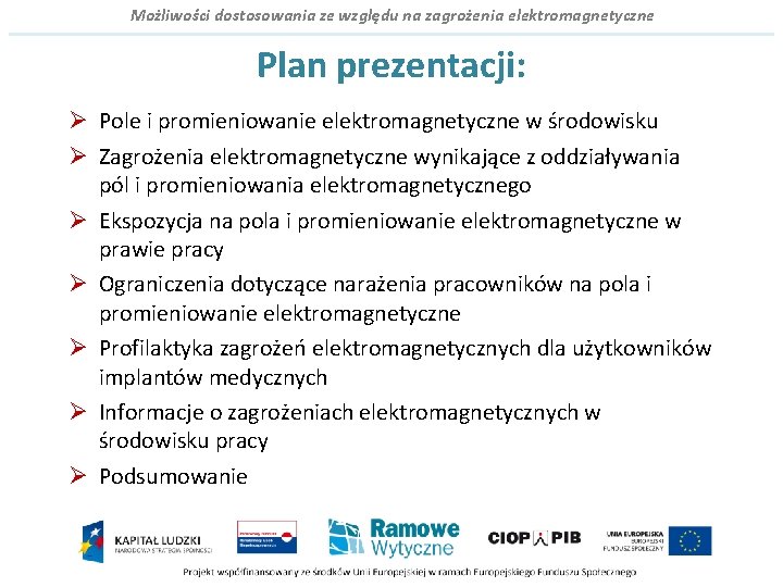 Możliwości dostosowania ze względu na zagrożenia elektromagnetyczne Plan prezentacji: Ø Pole i promieniowanie elektromagnetyczne