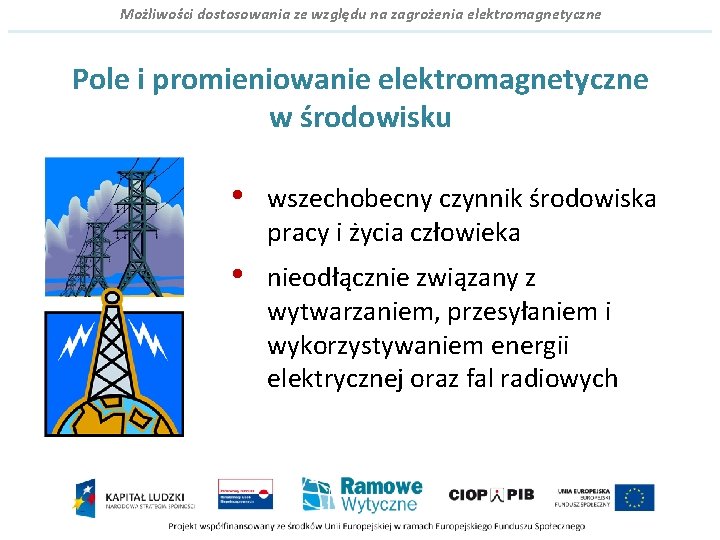 Możliwości dostosowania ze względu na zagrożenia elektromagnetyczne Pole i promieniowanie elektromagnetyczne w środowisku •