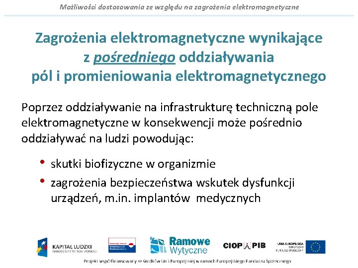 Możliwości dostosowania ze względu na zagrożenia elektromagnetyczne Zagrożenia elektromagnetyczne wynikające z pośredniego oddziaływania pól