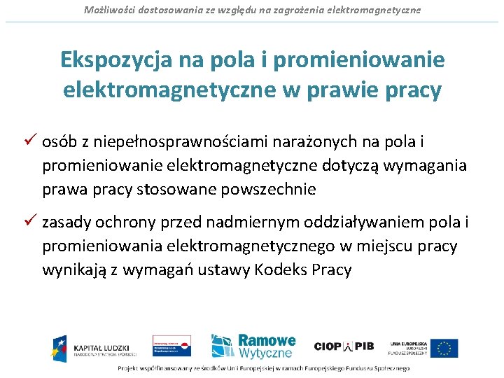 Możliwości dostosowania ze względu na zagrożenia elektromagnetyczne Ekspozycja na pola i promieniowanie elektromagnetyczne w