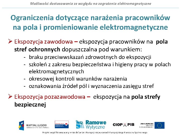 Możliwości dostosowania ze względu na zagrożenia elektromagnetyczne Ograniczenia dotyczące narażenia pracowników na pola i