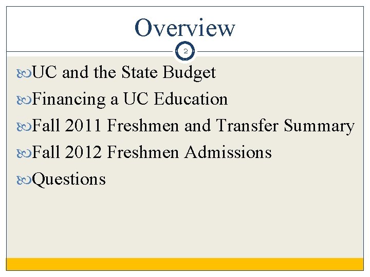 Overview 2 UC and the State Budget Financing a UC Education Fall 2011 Freshmen