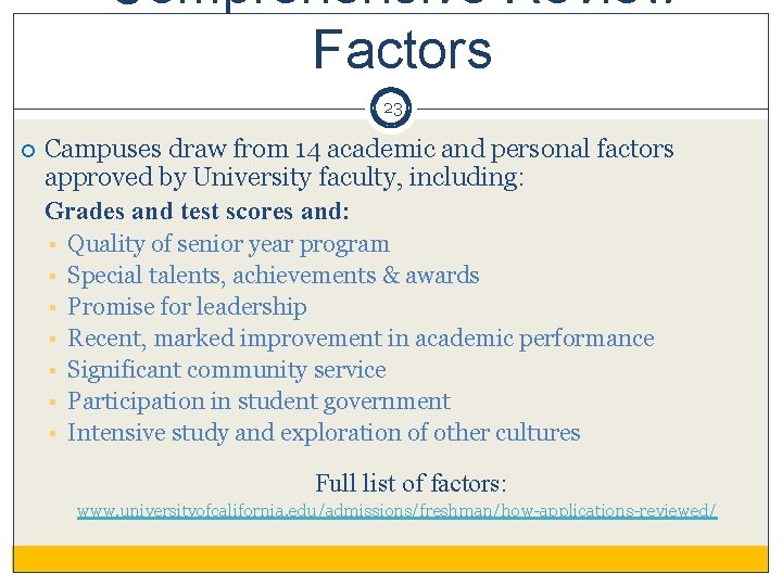 Comprehensive Review Factors 23 Campuses draw from 14 academic and personal factors approved by