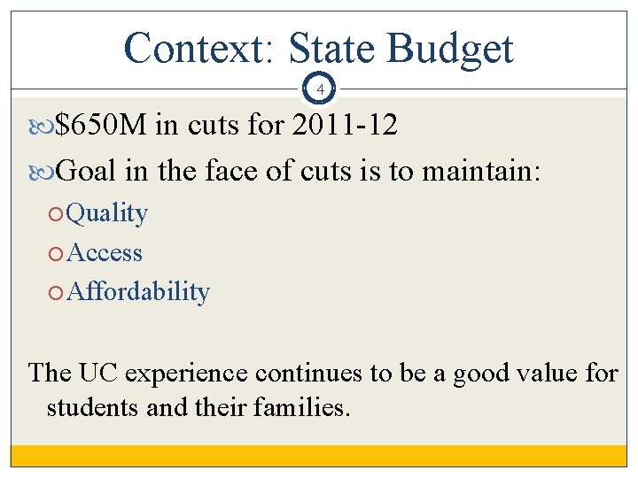 Context: State Budget 4 $650 M in cuts for 2011 -12 Goal in the