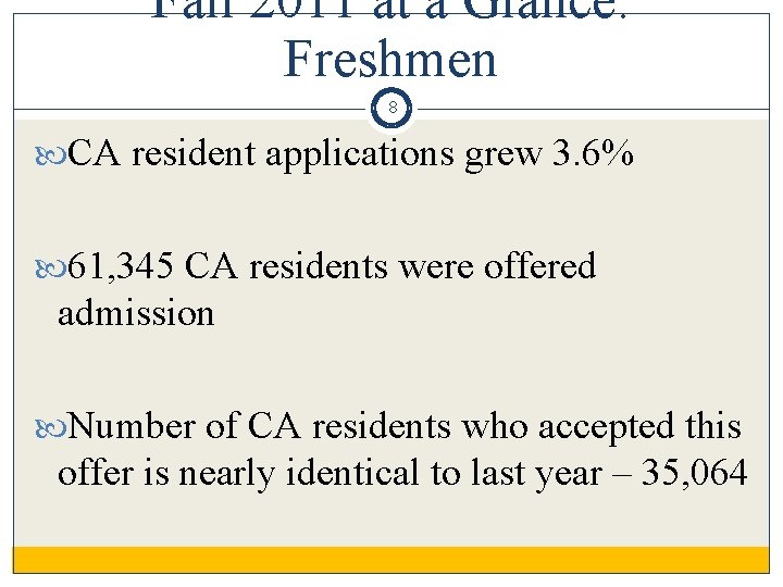 Fall 2011 at a Glance: Freshmen 8 CA resident applications grew 3. 6% 61,