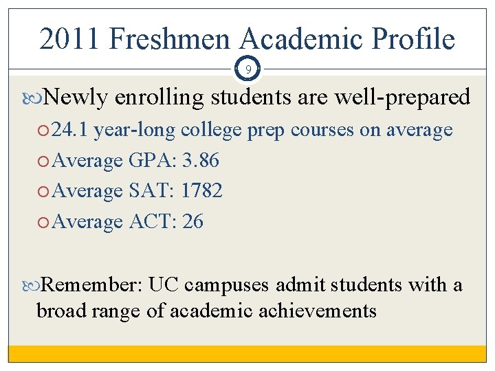 2011 Freshmen Academic Profile 9 Newly enrolling students are well-prepared 24. 1 year-long college