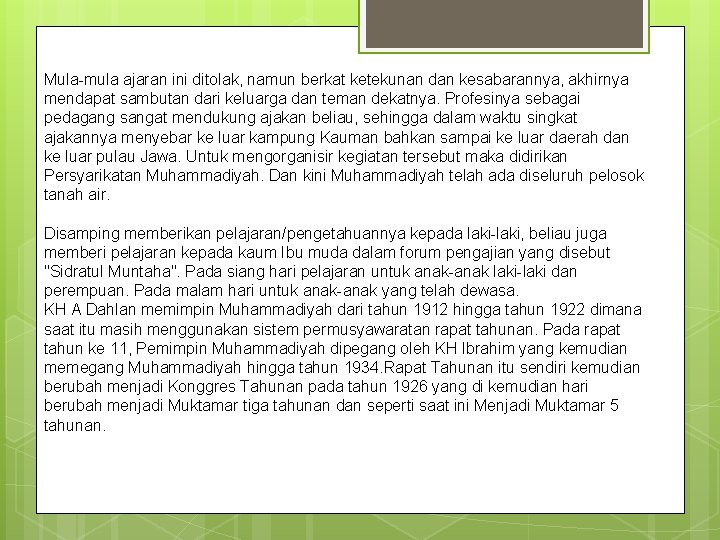 Mula-mula ajaran ini ditolak, namun berkat ketekunan dan kesabarannya, akhirnya mendapat sambutan dari keluarga