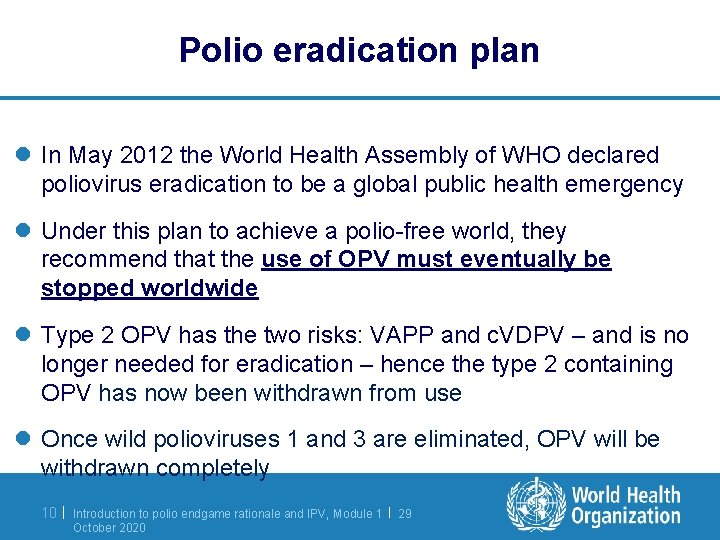 Polio eradication plan l In May 2012 the World Health Assembly of WHO declared