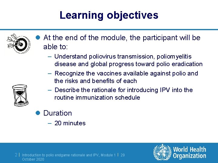 Learning objectives l At the end of the module, the participant will be able