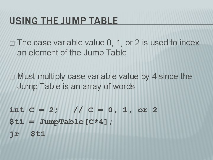 USING THE JUMP TABLE � The case variable value 0, 1, or 2 is