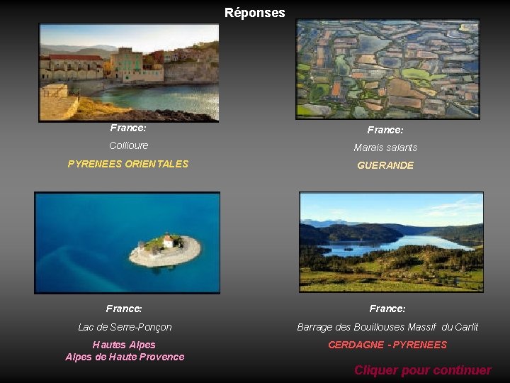 Réponses France: Collioure Marais salants PYRENEES ORIENTALES GUERANDE France: Lac de Serre-Ponçon Barrage des