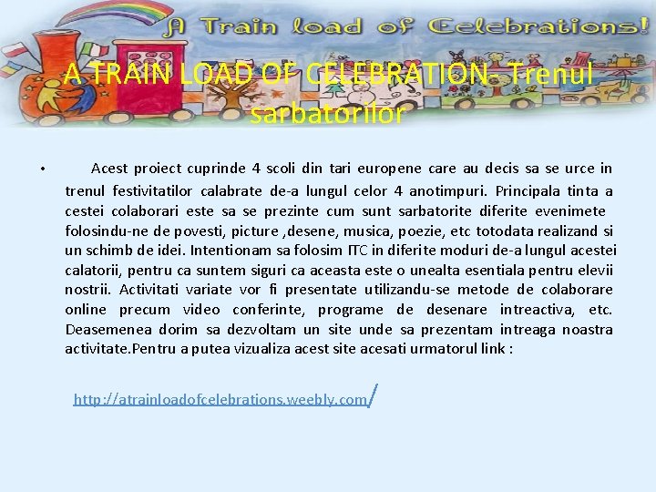 A TRAIN LOAD OF CELEBRATION- Trenul sarbatorilor • Acest proiect cuprinde 4 scoli din
