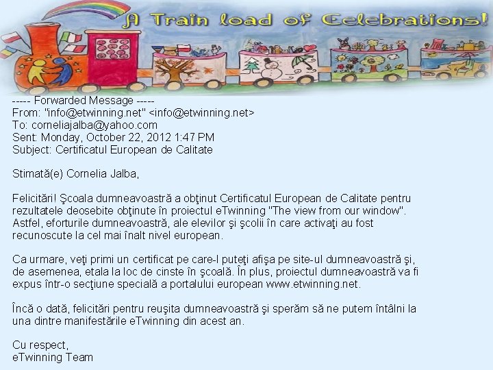 ----- Forwarded Message ----From: "info@etwinning. net" <info@etwinning. net> To: corneliajalba@yahoo. com Sent: Monday, October