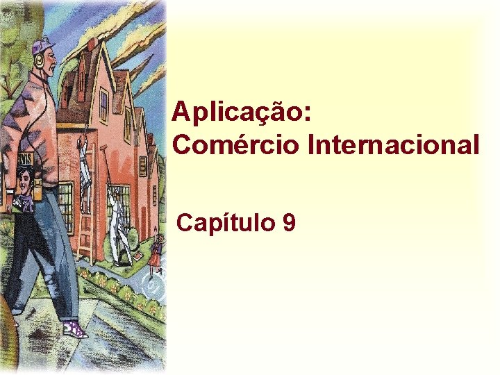 Aplicação: Comércio Internacional Capítulo 9 