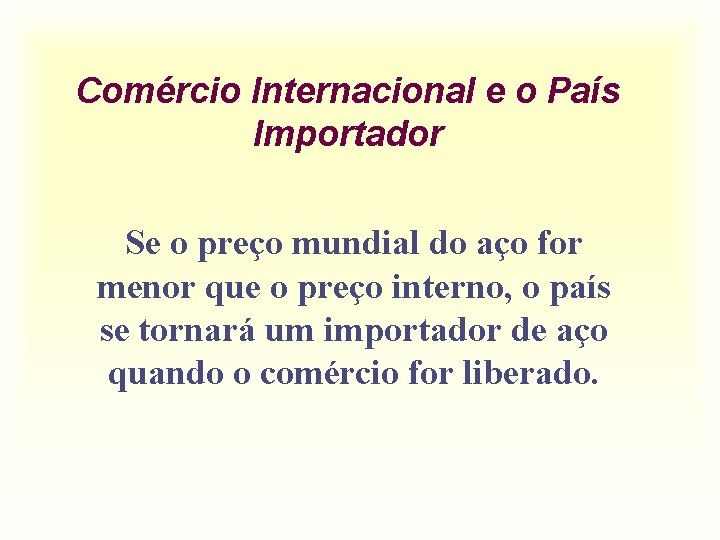 Comércio Internacional e o País Importador Se o preço mundial do aço for menor