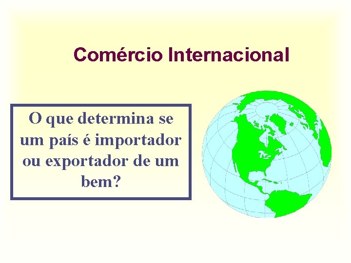 Comércio Internacional O que determina se um país é importador ou exportador de um