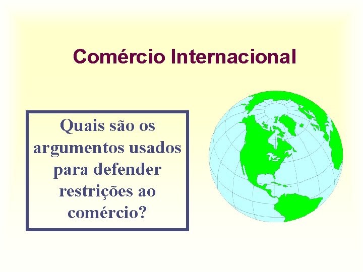 Comércio Internacional Quais são os argumentos usados para defender restrições ao comércio? 