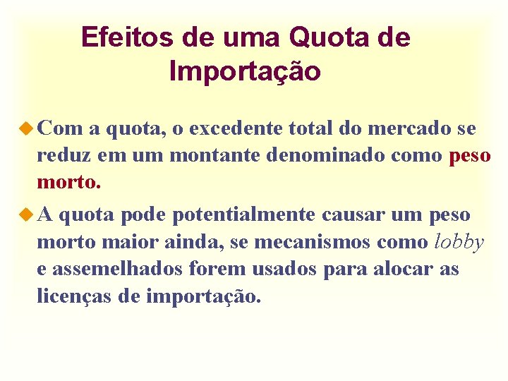 Efeitos de uma Quota de Importação u Com a quota, o excedente total do