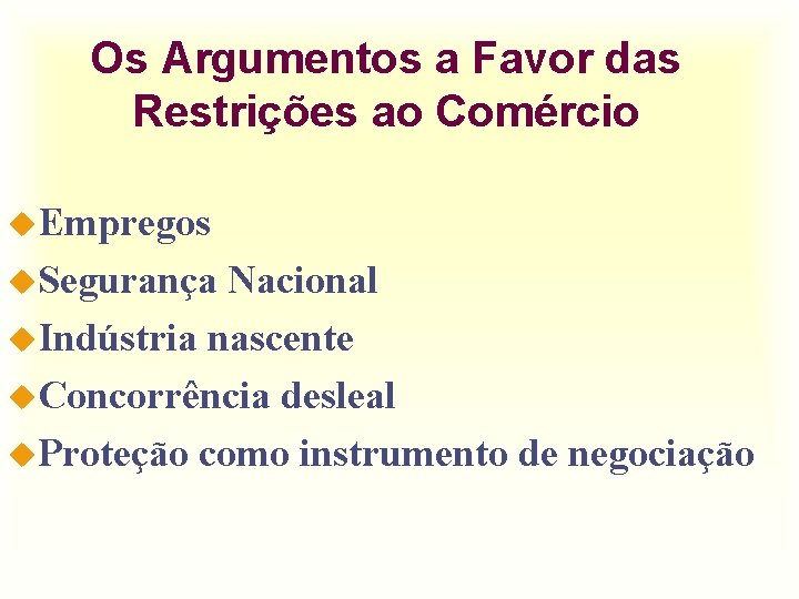 Os Argumentos a Favor das Restrições ao Comércio u. Empregos u. Segurança Nacional u.