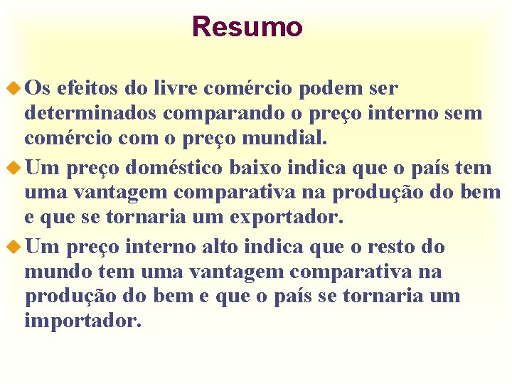 Resumo u Os efeitos do livre comércio podem ser determinados comparando o preço interno