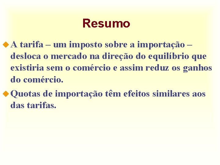 Resumo u. A tarifa – um imposto sobre a importação – desloca o mercado