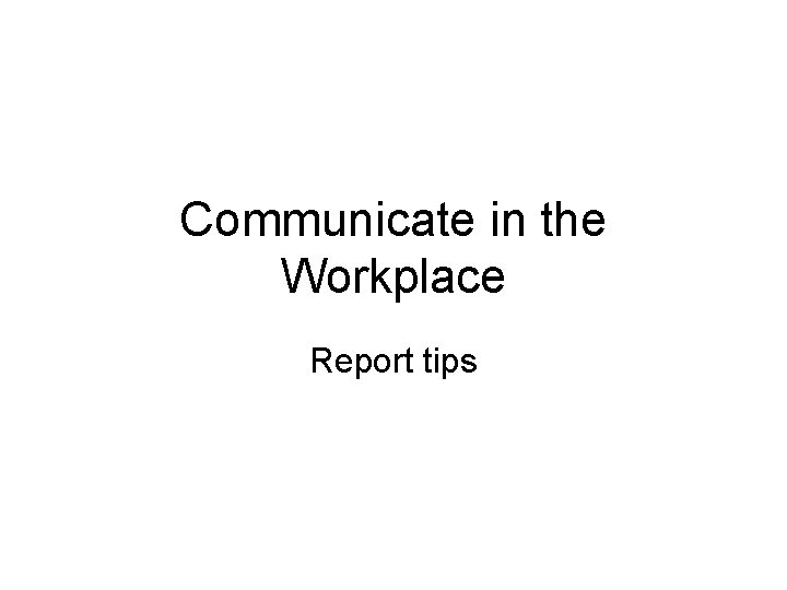 Communicate in the Workplace Report tips 