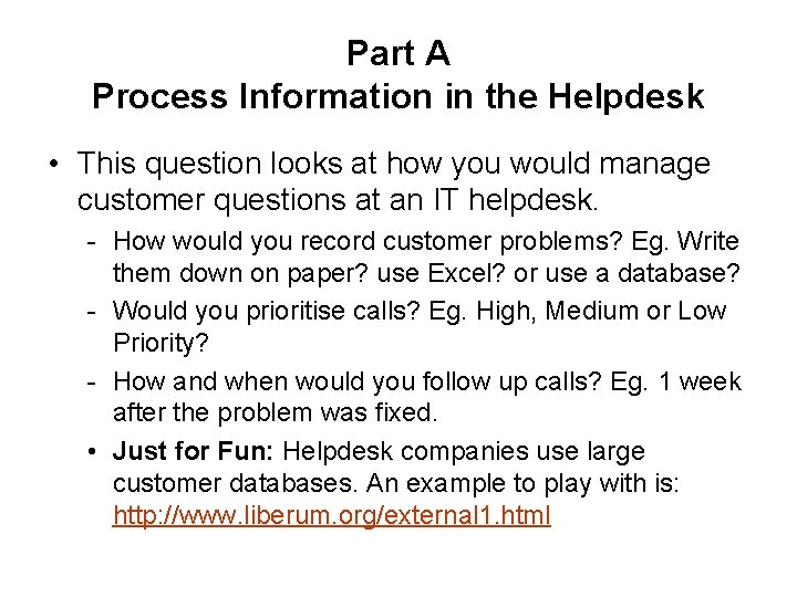 Part A Process Information in the Helpdesk • This question looks at how you