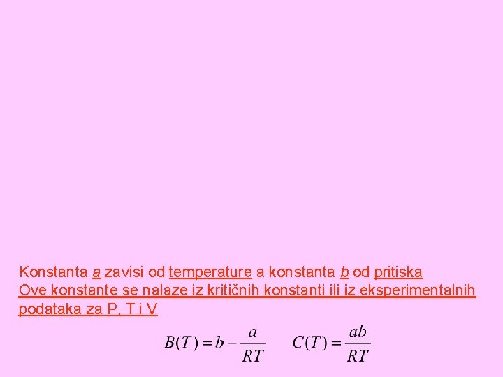 Konstanta a zavisi od temperature a konstanta b od pritiska Ove konstante se nalaze