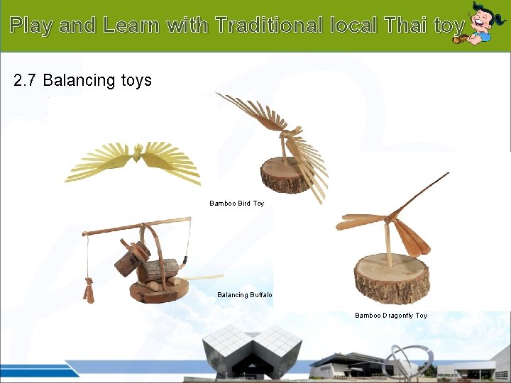 Background Play and Learn with Traditional local Thai toy 2. 7 Balancing toys The