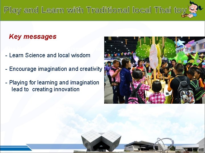 Background Play and Learn with Traditional local Thai toy Key messages The National Science