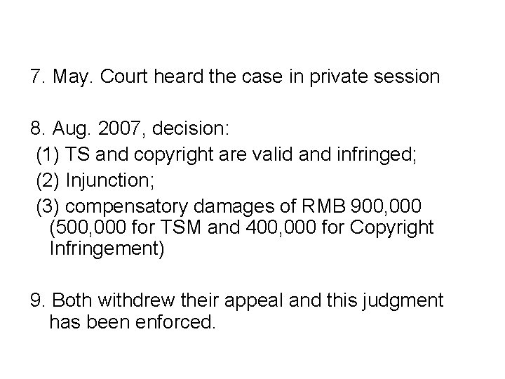 7. May. Court heard the case in private session 8. Aug. 2007, decision: (1)