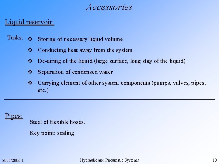 Accessories Liquid reservoir: Tasks: v Storing of necessary liquid volume v Conducting heat away