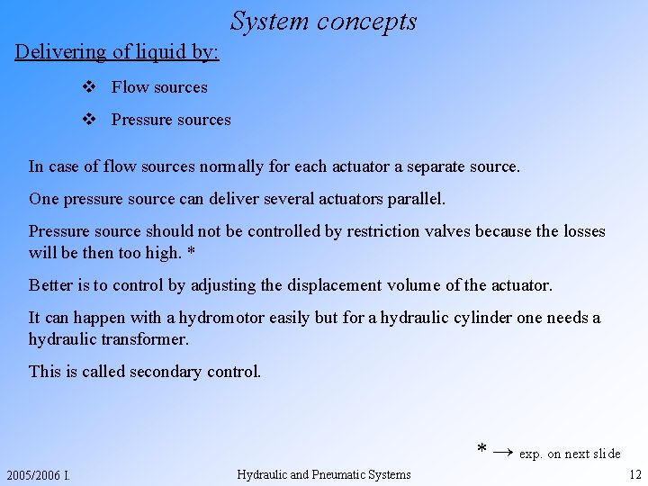 System concepts Delivering of liquid by: v Flow sources v Pressure sources In case