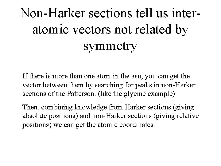 Non-Harker sections tell us interatomic vectors not related by symmetry If there is more