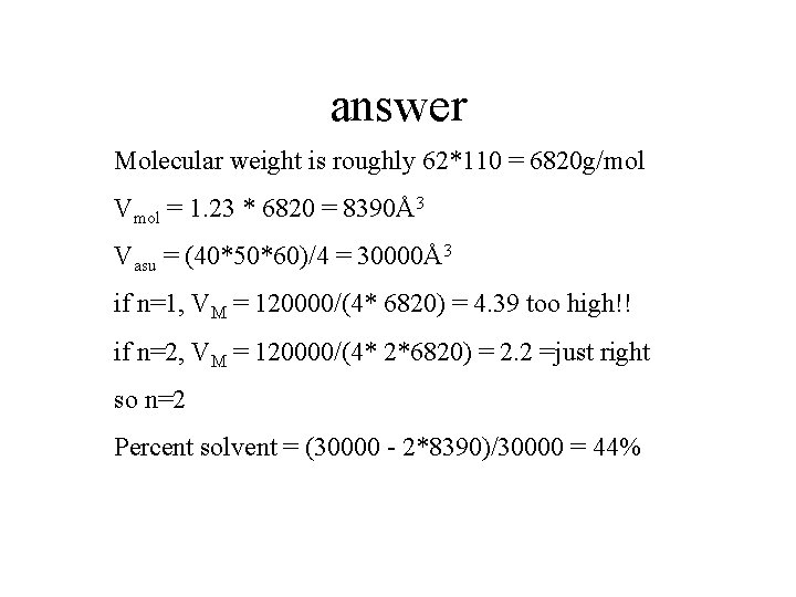 answer Molecular weight is roughly 62*110 = 6820 g/mol Vmol = 1. 23 *