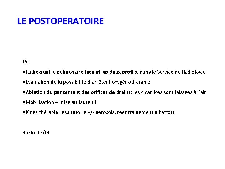 LE POSTOPERATOIRE J 6 : • Radiographie pulmonaire face et les deux profils, dans