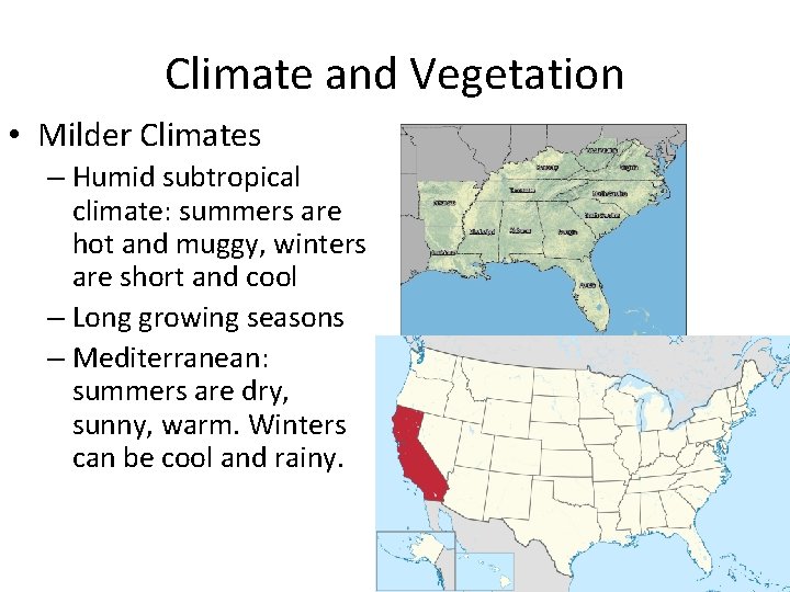 Climate and Vegetation • Milder Climates – Humid subtropical climate: summers are hot and