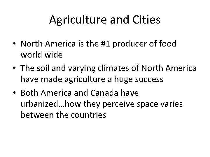 Agriculture and Cities • North America is the #1 producer of food world wide
