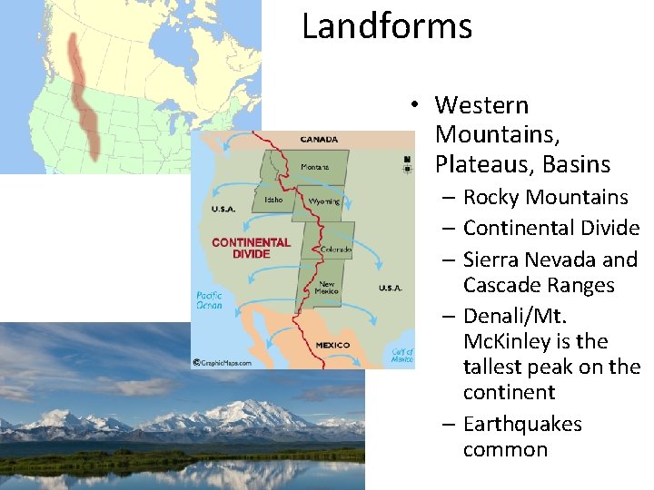 Landforms • Western Mountains, Plateaus, Basins – Rocky Mountains – Continental Divide – Sierra