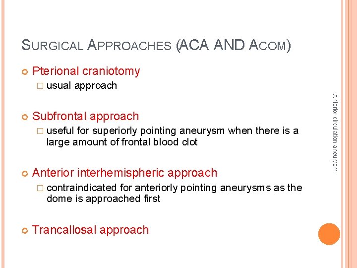 SURGICAL APPROACHES (ACA AND ACOM) Pterional craniotomy � usual Subfrontal approach � useful for