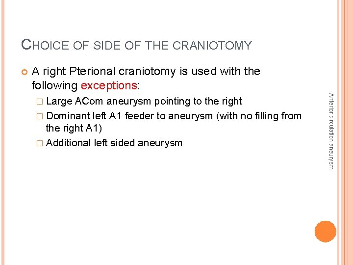 CHOICE OF SIDE OF THE CRANIOTOMY A right Pterional craniotomy is used with the