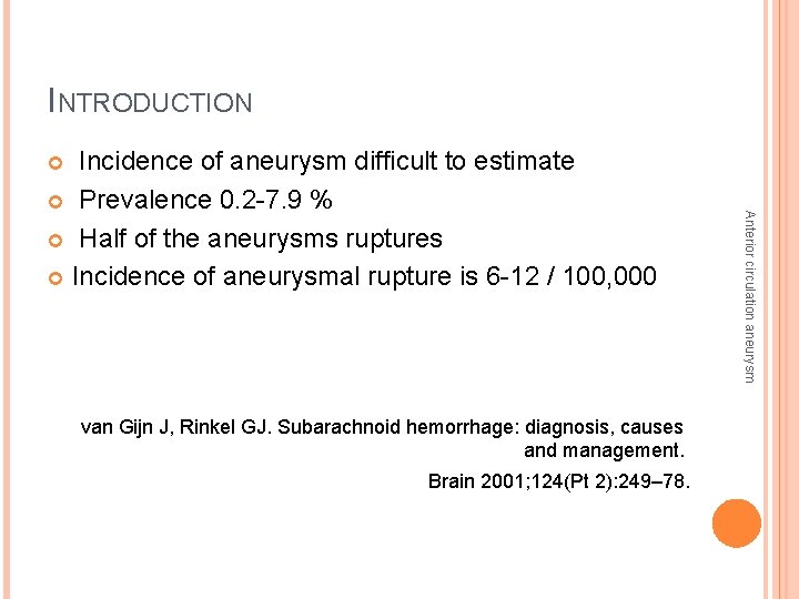 INTRODUCTION Incidence of aneurysm difficult to estimate Prevalence 0. 2 -7. 9 % Half