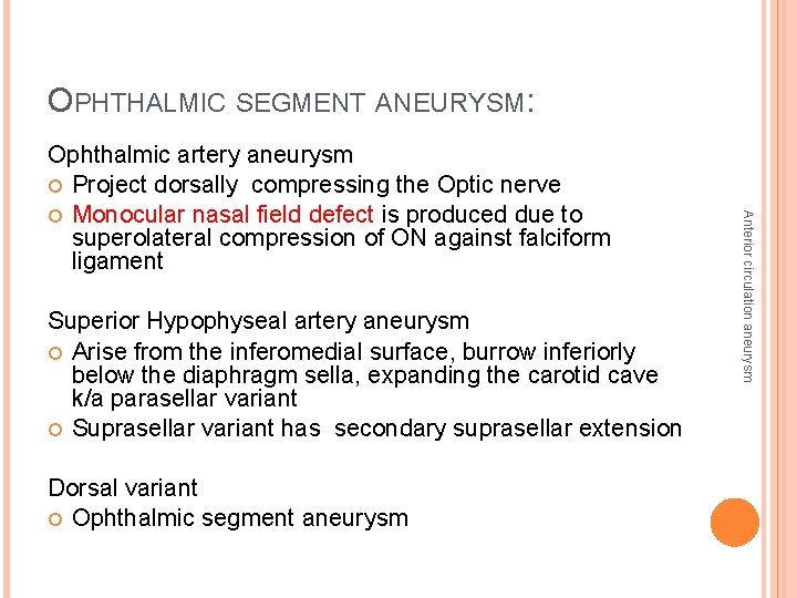OPHTHALMIC SEGMENT ANEURYSM: Superior Hypophyseal artery aneurysm Arise from the inferomedial surface, burrow inferiorly
