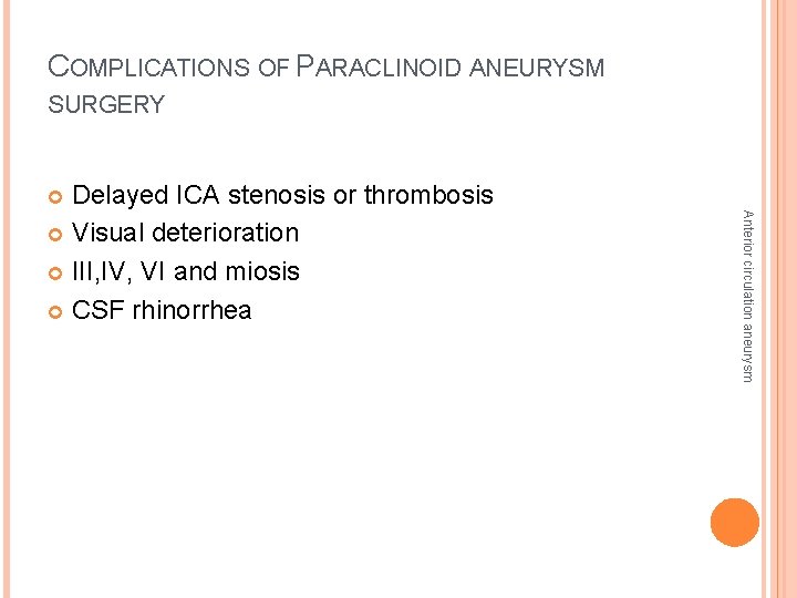 COMPLICATIONS OF PARACLINOID ANEURYSM SURGERY Delayed ICA stenosis or thrombosis Visual deterioration III, IV,