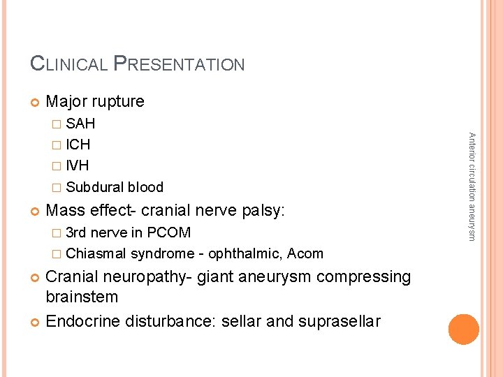 CLINICAL PRESENTATION Major rupture � SAH � IVH � Subdural blood Mass effect- cranial