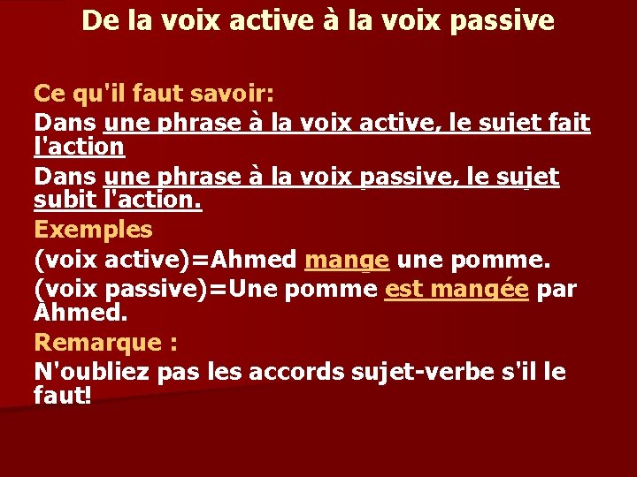 De la voix active à la voix passive Ce qu'il faut savoir: Dans une